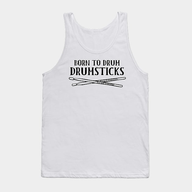 Born To Drum Drumsticks Tank Top by nextneveldesign